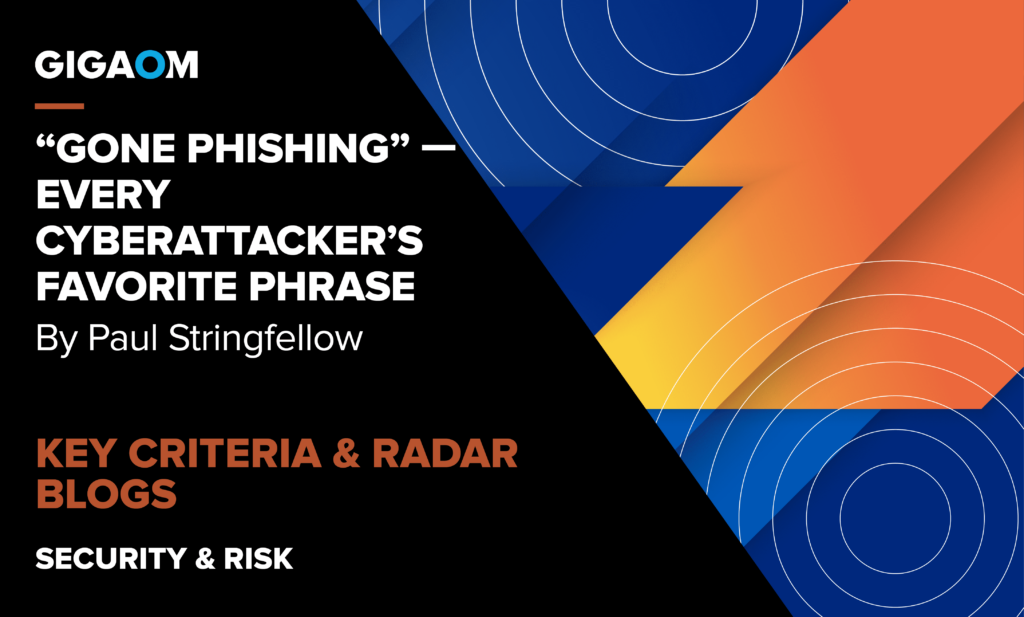 “gone-phishing”—every-cyberattacker’s-favorite-phrase